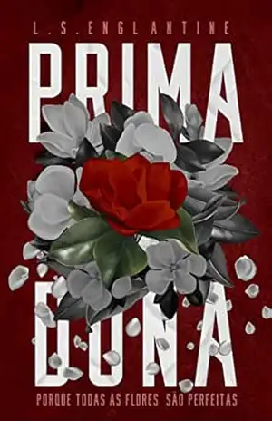 Prima–dona: Porque todas as flores são perfeitas – L.S Englantine