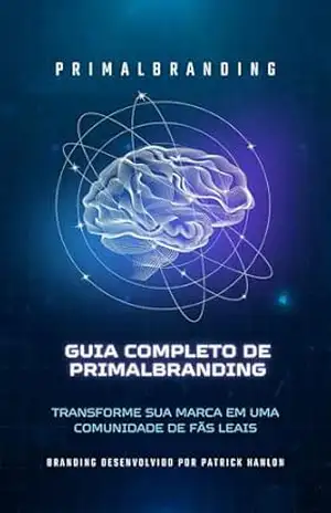 Primalbranding: Guia Completo de Primalbranding: Transforme Sua Marca em uma Comunidade de Fãs Leais – Weslley  Almeida
