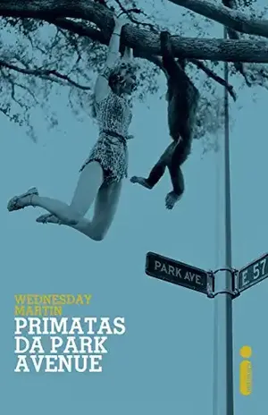 Primatas da Park Avenue – Wednesday Martin