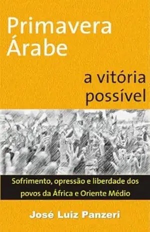 Primavera Árabe: A Vitória Possível – Jose Luiz Panzeri