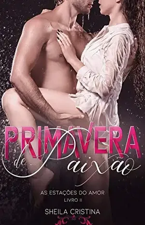 Primavera de paixão (As estações do amor) - Sheila Cristina