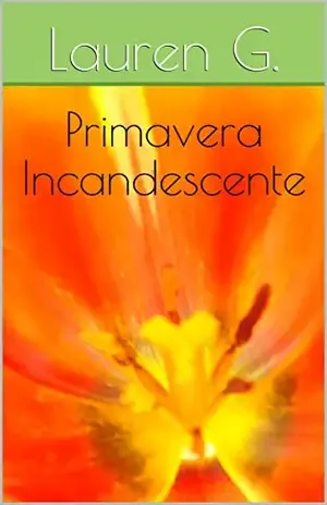 Primavera Incandescente - Lauren G.