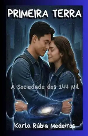 PRIMEIRA TERRA: A SOCIEDADE DOS 144 MIL – Karla Rúbia P.  R.  Medeiros