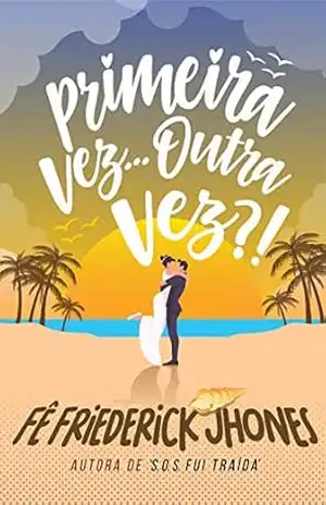 Primeira vez… Outra vez?! – Fê Friederick Jhones