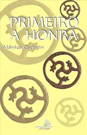 Primeiro a honra - Mônica de Almeida Cadorin