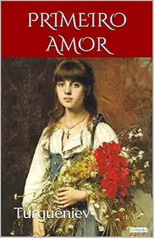 PRIMEIRO AMOR – Turguêniev – Ivan Turguêniev