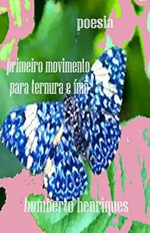 Primeiro Movimento para Ternura e Ímã – José Humberto da Silva Henriques