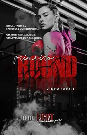 PRIMEIRO ROUND: Livro um – Trilogia Fight for Love - Vinha Faioli