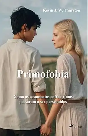 Primofobia: Como os casamentos entre primos passaram a ser perseguidos – Kevin J. W. Thurston