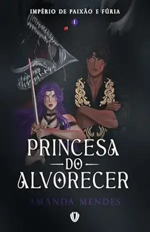 Princesa do Alvorecer (Império de Paixão e Fúria Livro 1) - Amanda Mendes