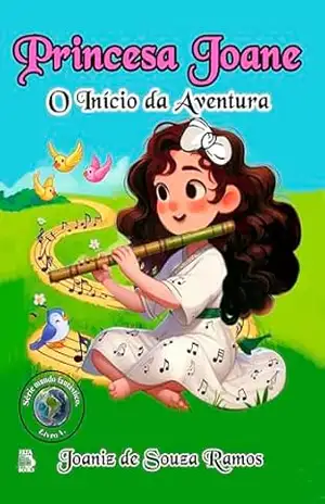 PRINCESA JOANE: O início da Aventura – Joaniz  De Souza Ramos
