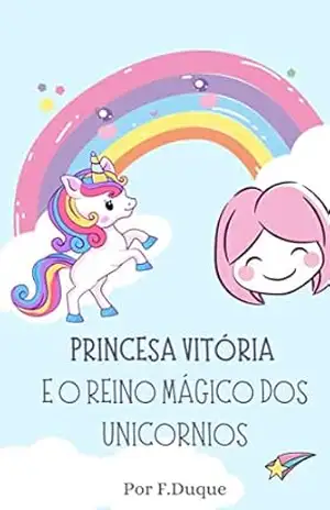 PRINCESA VITÓRIA E O REINO MÁGICO DOS UNICORNIOS - Flavio Nascimento