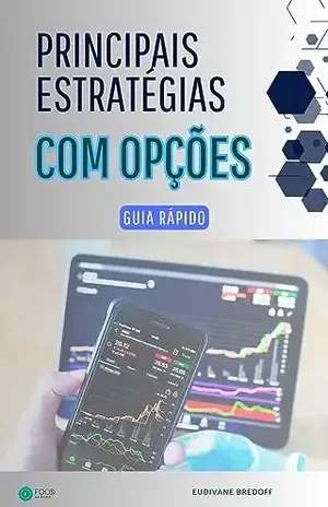 Principais Estratégias com Opções: Guia Rápido - EUDIVANE BREDOFF