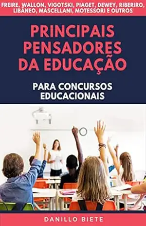 Principais Pensadores da Educação: para Concursos Educacionais – Danillo Biete