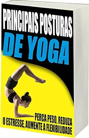 Principais Posturas de Yoga: Posturas de Yoga - R.  Netto