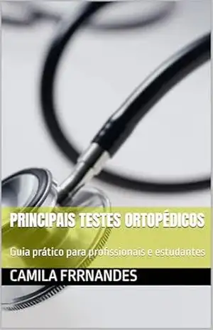 Principais testes ortopédicos: Guia prático para profissionais e estudantes – Camila  Frrnandes
