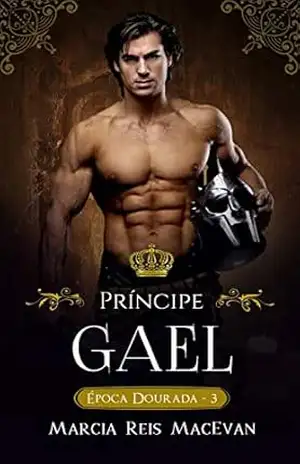 Príncipe Gael (Época Dourada Livro 3) – Marcia Reis MacEvan