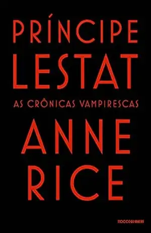 Príncipe Lestat (As Crônicas Vampirescas) – Anne Rice