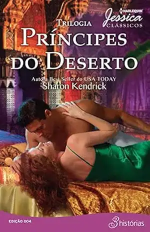 Príncipes do Deserto (Harlequin Jessica Clássicos Livro 4) – Sharon Kendrick