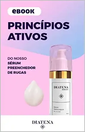 Princípios ativos do Sérum Preenchedor de Rugas – Diatena (Diatena – Ebooks para ajudar a ter uma vida mais saudável e com bem–estar. Livro 4) – Grupo Neolife