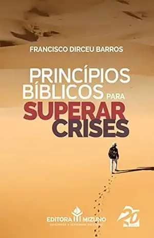 Princípios Bíblicos para Superar Crises – Francisco Dirceu Barros