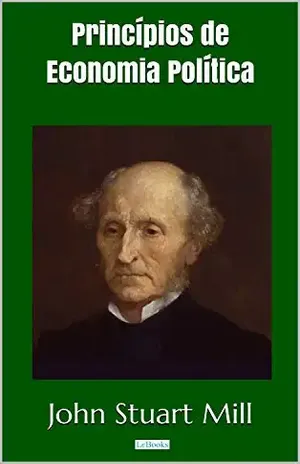 Princípios de Economia Política – Stuart Mill (Coleção Economia Política) – John Stuart Mill