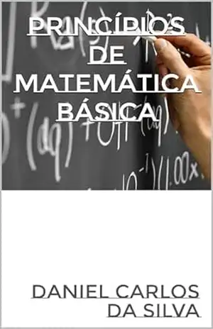 Princípios de Matemática básica - Daniel Carlos da Silva