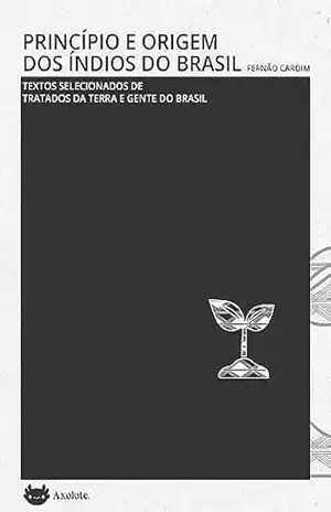 Princípios e origens dos índios do Brasil (Clássicos em menos de uma hora) – Fernão Cardim