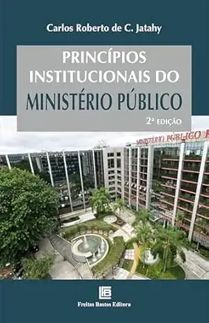 Princípios Institucionais do Ministério Público - Carlos Roberto de C. Jatahy