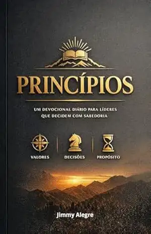 Princípios — Um Devocional para Líderes: Devocional de 31 dias para alinhar fé, decisões e propósito – Jimmy Alegre