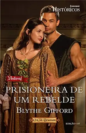 Prisioneira de um Rebelde (Harlequin Históricos Livro 137) – Blythe Gifford