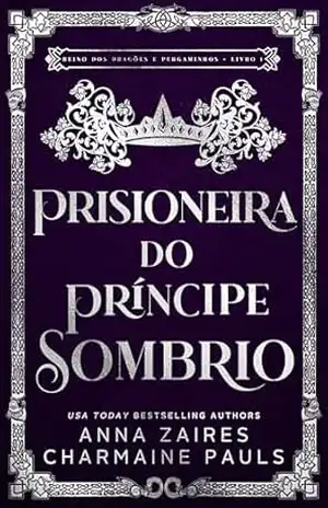 Prisioneira do Príncipe Sombrio (Reino dos Dragões e Pergaminhos Livro 1) – Anna Zaires