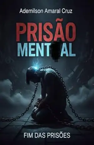 Prisões mental: A era dos corpos vazios – Ademilson  Amaral Cruz