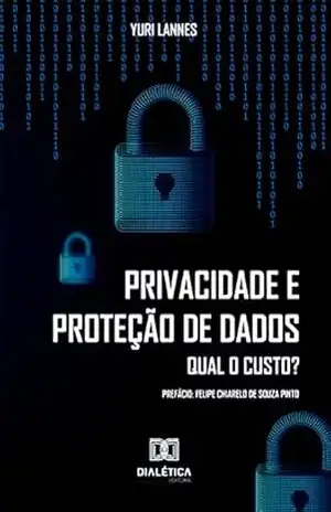 Privacidade e Proteção de Dados: Qual o custo? – Yuri Lannes