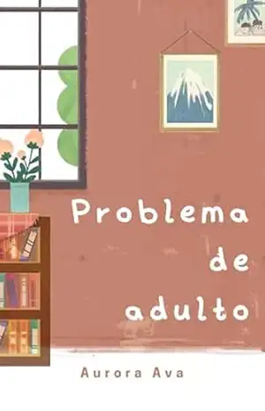 Problema de adulto – Aurora Ava