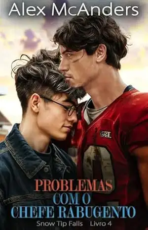 Problemas com o Chefe Rabugento: Um Romance Esportivo Grumpy/Sunshine MM (Snow Tip Falls Livro 4) – Alex McAnders