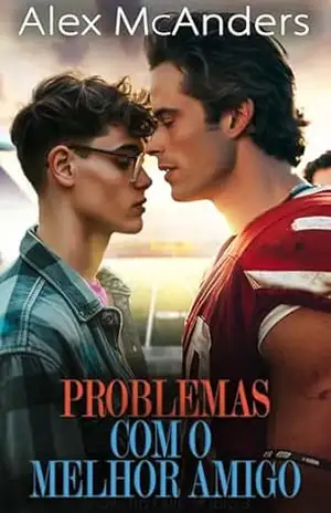 Problemas com o Melhor Amigo: Romance Esportivo Nerd/Jock MM (Snow Tip Falls Livro 3) – Alex McAnders