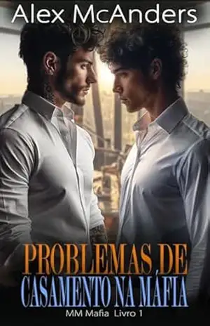 Problemas de Casamento na Máfia: Romance MM de Bilionário da Máfia (Snow Tip Falls Livro 5) – Alex McAnders