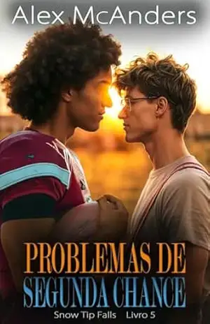 Problemas de Segunda Chance: Romance MM de Melhor Amigo (Snow Tip Falls Livro 6) - Alex McAnders