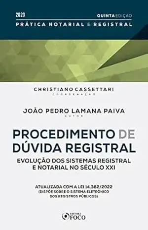 Procedimento de dúvida registral: Evolução dos sistemas registral e notarial no século XXI – Christiano Cassettari