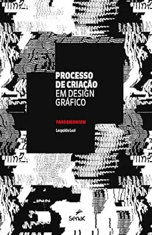 Processo de criação em design gráfico: Pandemonium – Leopoldo Leal