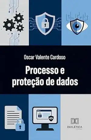 Processo e Proteção de Dados – Oscar Valente Cardoso
