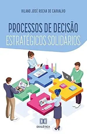 Processos de decisão estratégicos solidários – HILANO JOSÉ ROCHA DE CARVALHO