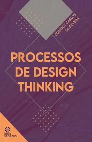 Processos de Design Thinking – Guaracy Carlos da Silveira