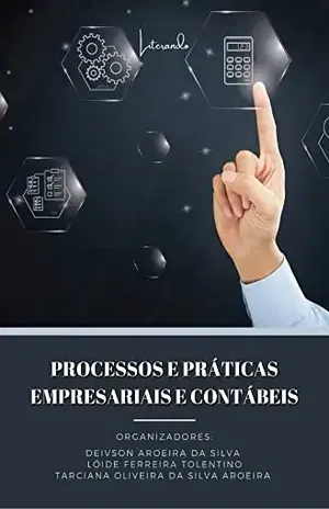 PROCESSOS E PRÁTICAS EMPRESARIAS E CONTÁBEIS – Caminhos Possíveis - Tarciana Oliveira da Silva  Aroeira