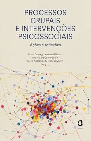 Processos grupais e intervenções psicossociais: Ações e reflexões – Bruna Suruagy do Amaral Dantas