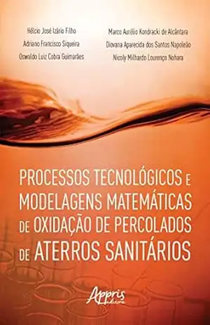 Processos Tecnológicos e Modelagens Matemáticas de Oxidação de Percolados de Aterros Sanitários – Hélcio José Izário Filho