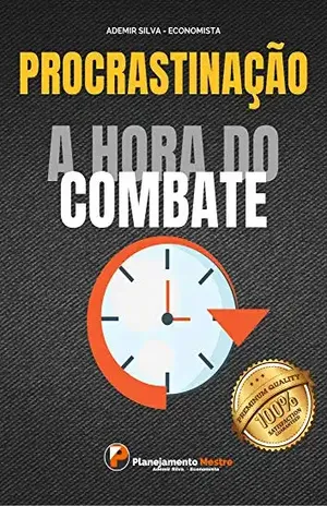 PROCRASTINAÇÃO: A hora do Combate – Ademir Silva Sousa