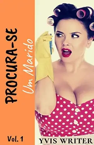 PROCURA–SE UM MARIDO: Um enredo recheado de erotismo, cenas engraçadas, e muito amor – YVIS WRITER