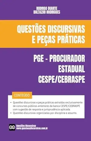 Procurador do Estado – PGE – Banca CESPE CEBRASPE – Questões Discursivas e Peças Práticas de Concursos Públicos – 2025: Provas discursivas e peças práticas com respostas, gabarito e jurisprudência – RODRIGO DUARTE